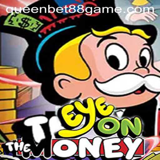 Exploring EyeOnTheMoney: The Exciting New Game from QUEENBET88