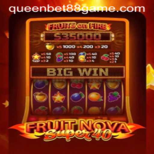 FruitNovaSuper40 and QUEENBET88: A Winning Combination