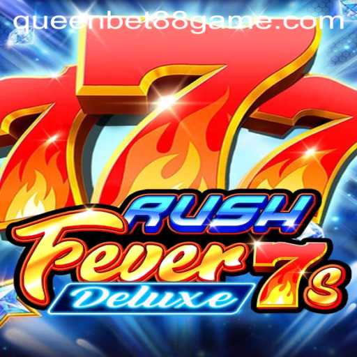 Exploring RushFever7sDeluxe: A High-Octane Gaming Experience with QUEENBET88